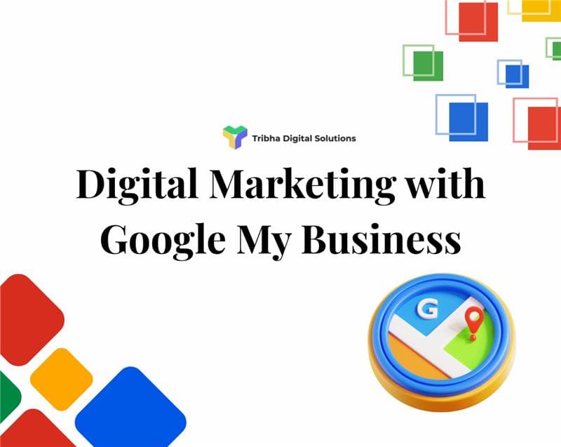 The Importance of Digital Marketing with Google My Business